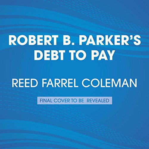 Robert B. Parker's Debt to Pay by Reed Farrel Coleman