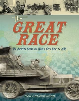 The Great Race: The Amazing Round-the-World Auto Race of 1908