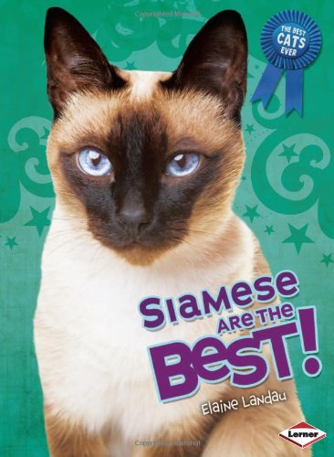 Siamese Are the Best! by Elaine Landau