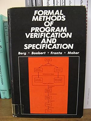 Formal Methods of Program Verification and Specification (Prentice-Hall Software Series)