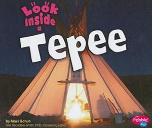 Look Inside a Tepee (Pebble Plus: Look Inside)