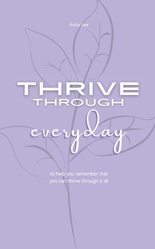 Thrive Through: Everyday by Anita Lee