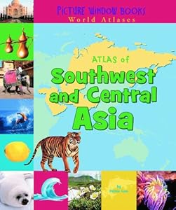 Atlas of Southwest and Central Asia (Picture Window Books World Atlases)