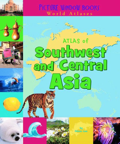 Atlas of Southwest and Central Asia (Picture Window Books World Atlases) by Felicia Law