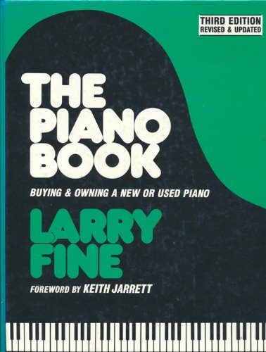 The Piano Book: Buying & Owning a New or Used Piano by Larry Fine