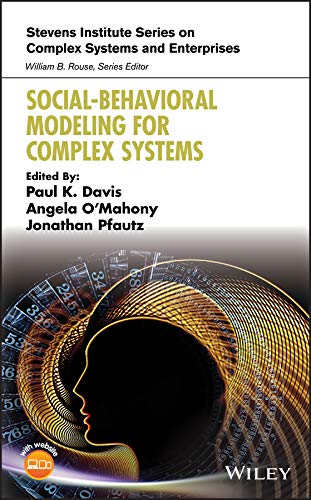 Social-Behavioral Modeling for Complex Systems (Stevens Institute Series on Complex Systems and Enterprises) by Paul K. Davis