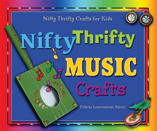 Nifty Thrifty Music Crafts (Nifty Thrifty Crafts for Kids) by Felicia Lowenstein Niven