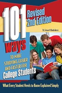 101 Ways to Make Studying Easier for College Students: What Every Student Needs to Know Explained Simply REVISED 2ND EDITION