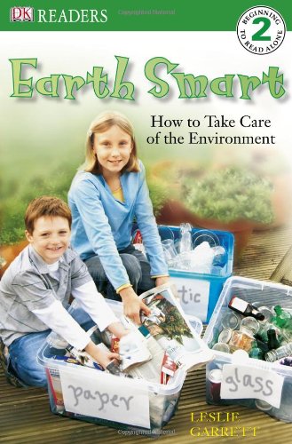 DK Readers L2: Earth Smart: How to Take Care of the Environment by Leslie Garrett