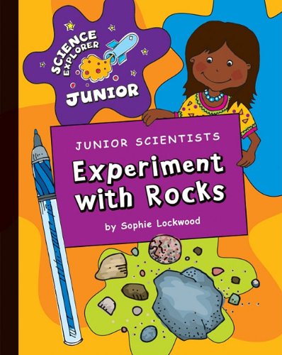 Junior Scientists: Experiment With Rocks by Sophie Lockwood