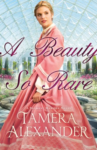 Beauty So Rare, A (A Belmont Mansion Novel Book #2) by Tamera Alexander
