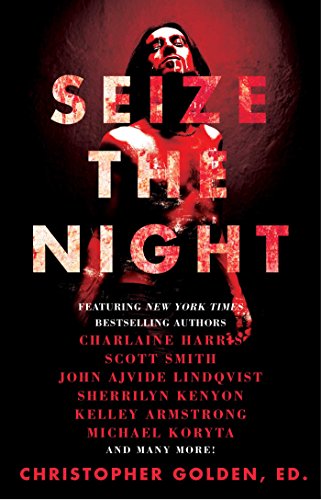 Seize the Night: New Tales of Vampiric Terror by Kelley Armstrong
