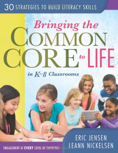 Bringing the Common Core to Life in K-8 Classrooms by Eric Jensen
