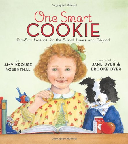 One Smart Cookie: Bite-Size Lessons for the School Years and Beyond by Amy Krouse Rosenthal