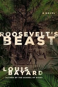 Roosevelt's Beast: A Novel