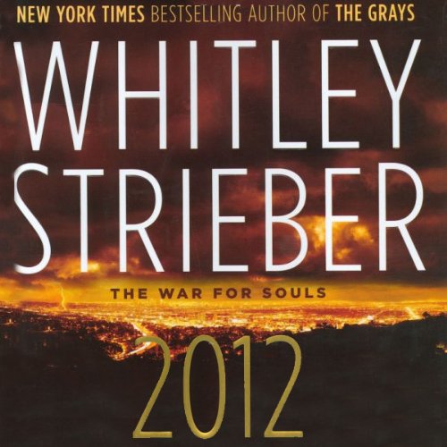 2012: The War for Souls by Whitley Strieber