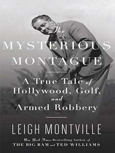The Mysterious Montague: A True Tale of Hollywood, Golf, and Armed Robbery (Thorndike Biography)
