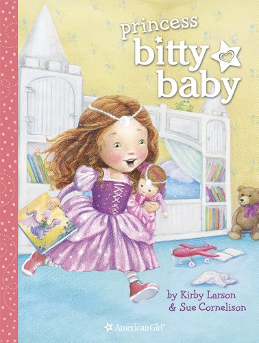 Princess Bitty Baby by Kirby Larson