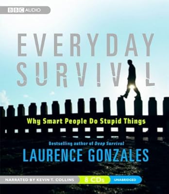 Everyday Survival: Why Smart People Do Stupid Things