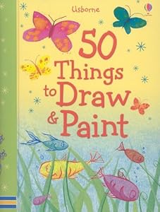 50 Things to Draw and Paint