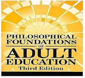 Philosophical foundations of adult education by John L. Elias