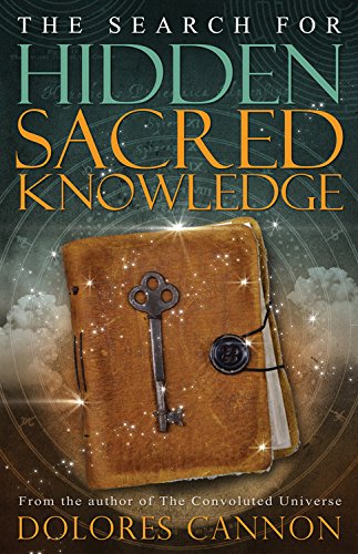 The Search for Hidden Sacred Knowledge by Dolores Cannon