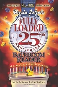 Uncle John's Fully Loaded 25th Anniversary Bathroom Reader