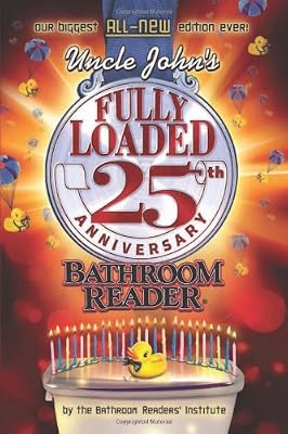 Uncle John's Fully Loaded 25th Anniversary Bathroom Reader