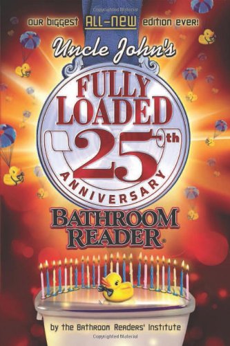 Uncle John's Fully Loaded 25th Anniversary Bathroom Reader by Bathroom Readers' Institute