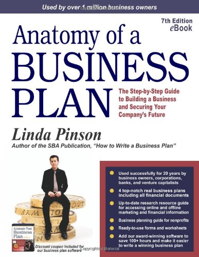 Anatomy of a Business Plan: The Step-by-Step Guide to Building a Business and Securing Your Company's Future by Linda Pinson