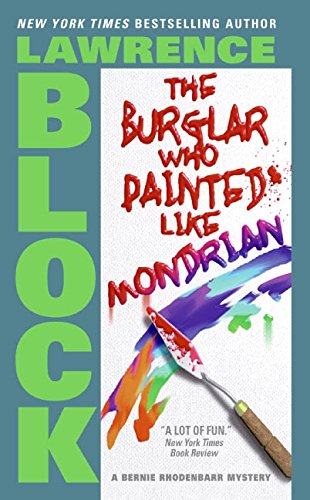 The Burglar Who Painted Like Mondrian (Bernie Rhodenbarr) by Lawrence Block