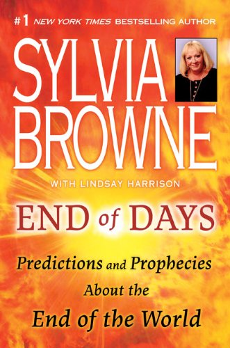 End of Days: Predictions and Prophecies About the End of the World by Sylvia Browne