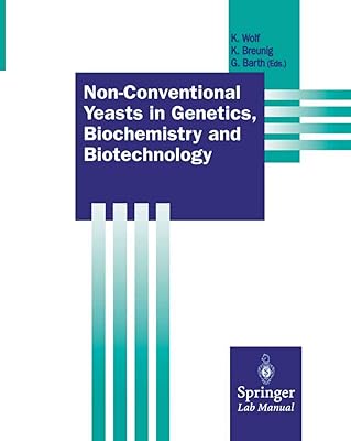 Non-Conventional Yeasts in Genetics, Biochemistry and Biotechnology: Practical Protocols (Springer Lab Manuals)