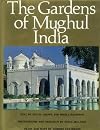 The Gardens of Mughul India: A History and a Guide