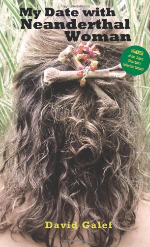 My Date With Neanderthal Woman by David Galef