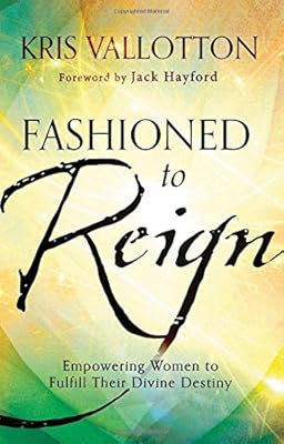 Fashioned to Reign: Empowering Women to Fulfill Their Divine Destiny