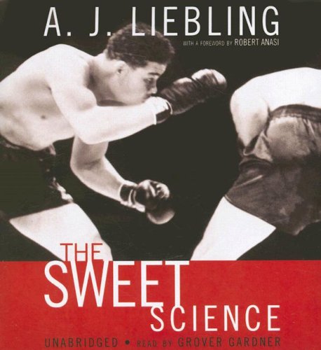 The Sweet Science by A. J. Liebling