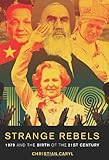 Christian Caryl, "Strange Rebels: 1979 and the Birth of the 21st Century" (Basic Books, 2013)