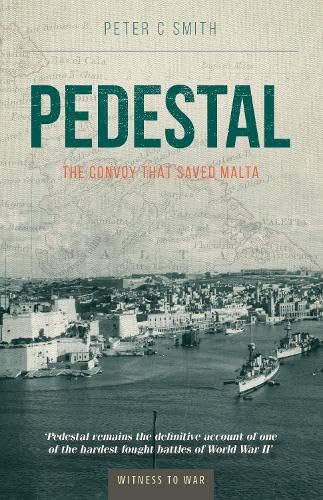 Pedestal: The Convoy That Saved Malta by Peter Smith