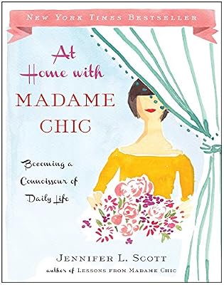 At Home with Madame Chic: Becoming a Connoisseur of Daily Life