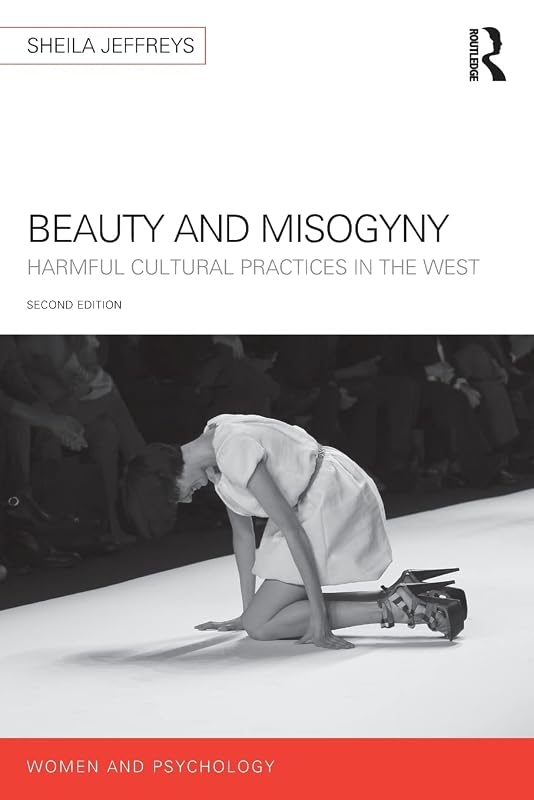 Beauty and Misogyny: Harmful cultural practices in the West (Women and Psychology) by Sheila Jeffreys