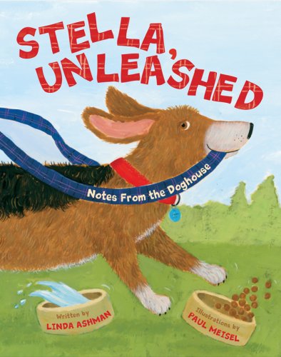 Stella, Unleashed: Notes from the Doghouse by Linda Ashman