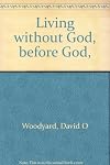Living without God, before God,