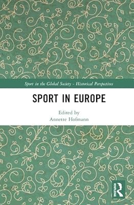 Sport in Europe (Sport in the Global Society - Historical Perspectives)