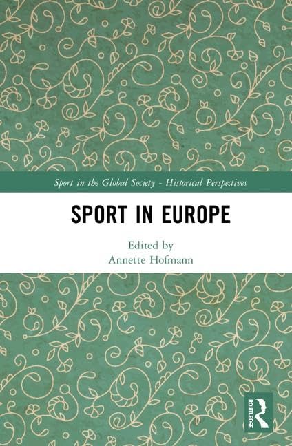 Sport in Europe (Sport in the Global Society - Historical Perspectives) by Annette Hofmann