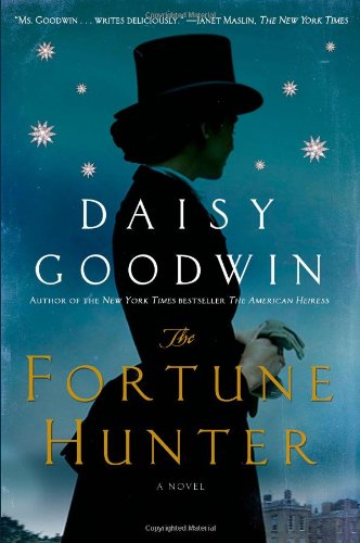 The Fortune Hunter: A Novel by Daisy Goodwin