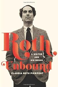 Roth Unbound: A Writer and His Books