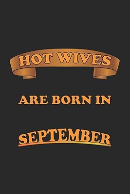 Hot Wives are born in September: Monatsplaner, Termin-Kalender für sexy Frauen | Geschenk-Idee | A5 | 120 Seiten