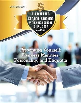 Presenting Yourself: Business Manners, Personality, and Etiquette