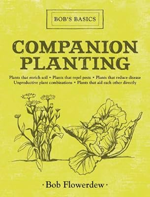 Companion Planting: Bob's Basics